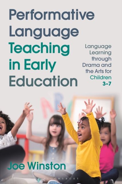 Performative Language Teaching in Early Education : Language Learning through Drama and the Arts for Children 3–7