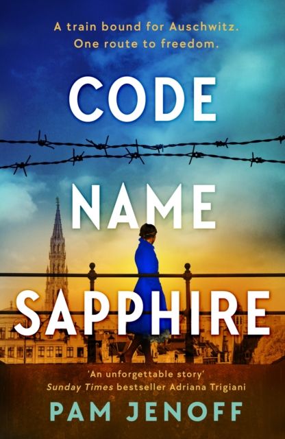 Code Name Sapphire : The unforgettable story of female resistance in WW2 inspired by true events