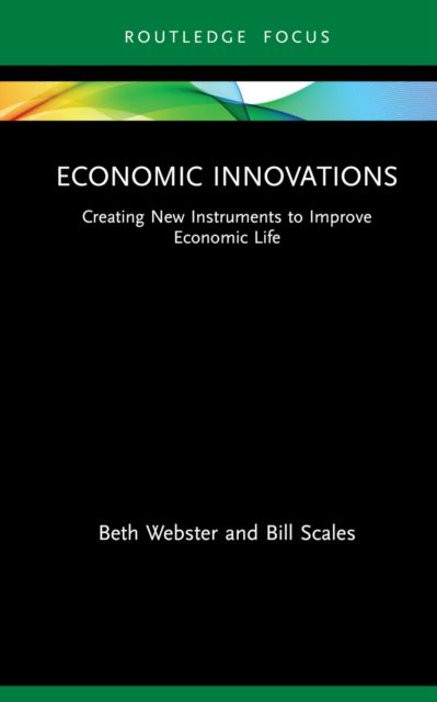 Economic Innovations : Creating New Instruments to Improve Economic Life