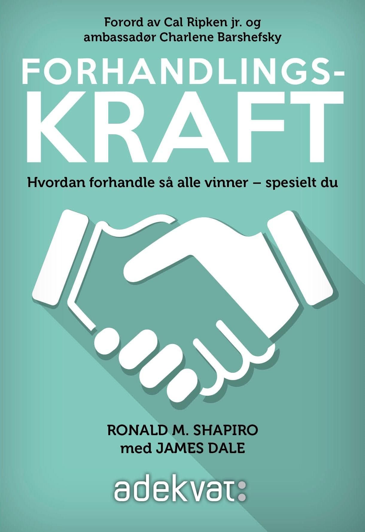 Forhandlingskraft : hvordan du skal forhandle så alle vinner - spesielt deg selv