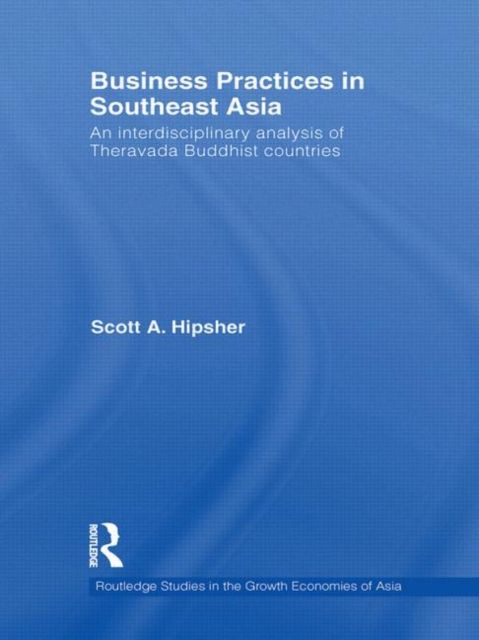 Business Practices in Southeast Asia : An interdisciplinary analysis of theravada Buddhist countries