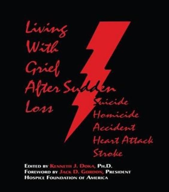 Living With Grief : After Sudden Loss Suicide, Homicide, Accident, Heart Attack, Stroke