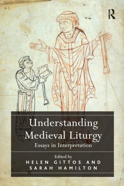Understanding Medieval Liturgy : Essays in Interpretation