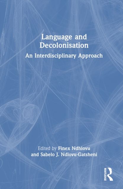 Language and Decolonisation : An Interdisciplinary Approach