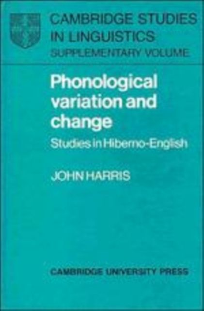 Phonological Variation and Change : Studies in Hiberno-English