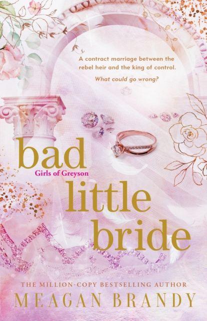 Bad Little Bride : The sizzling new contract marriage romance from the million-copy bestselling author