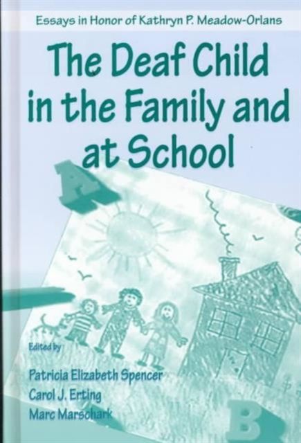 The Deaf Child in the Family and at School : Essays in Honor of Kathryn P. Meadow-Orlans