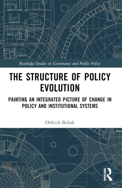 The Structure of Policy Evolution : Painting an Integrated Picture of Change in Policy and Institutional Systems