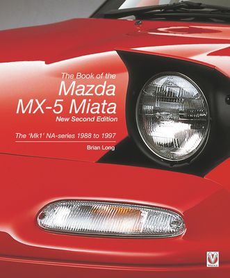 Forsidebilde av The Book of the Mazda Mx-5 Miata – New Second Edition : The ‘Mk1’ Na-Series  1988 to 1997