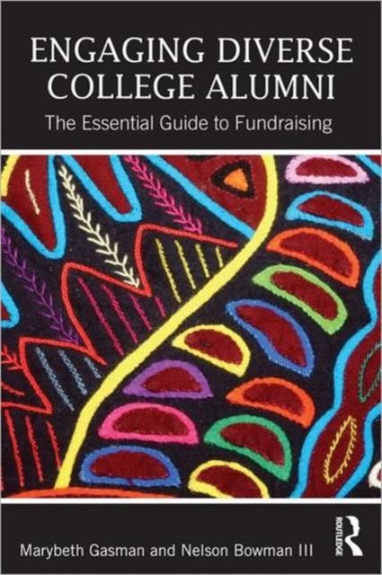 Engaging Diverse College Alumni : The Essential Guide to Fundraising
