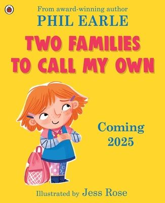 Two Families to Call My Own : A picture book about blended families