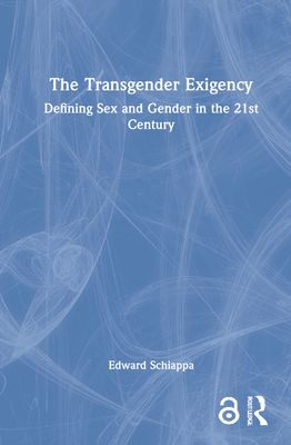 The Transgender Exigency : Defining Sex and Gender in the 21st Century