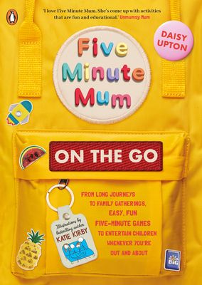 Five Minute Mum: On the Go : From long journeys to family gatherings, easy, fun five-minute games to entertain children whenever you're out and about