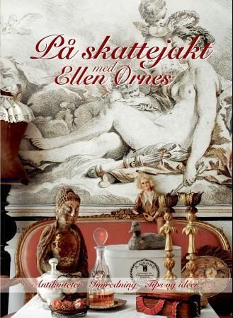 På skattejakt med Ellen Ørnes : antikviteter, innredning, tips og ideer