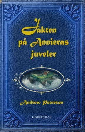 Jakten på Annieras juveler : spenning, fare, tapte juveler, og Skris fryktelige huggtannkuer