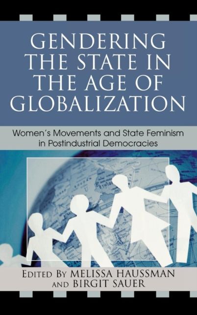 Gendering the State in the Age of Globalization : Women's Movements and State Feminism in Postindustrial Democracies
