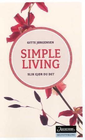 Simple living : slik gjør du det