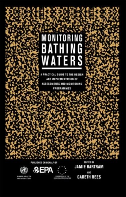 Monitoring Bathing Waters : A Practical Guide to the Design and Implementation of Assessments and Monitoring Programmes