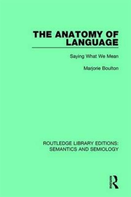 The Anatomy of Language : Saying What We Mean