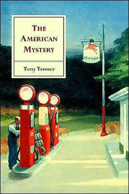 The American Mystery : American Literature from Emerson to DeLillo