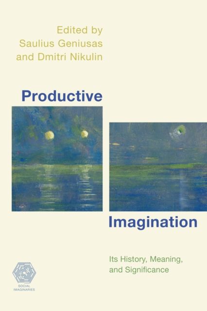 Productive Imagination : Its History, Meaning and Significance