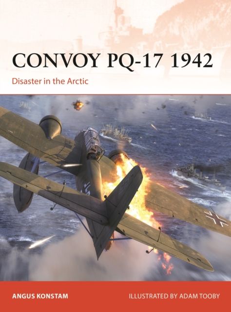Convoy PQ-17 1942 : Disaster in the Arctic