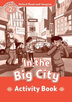 Oxford Read and Imagine: Level 2: In the Big City activity book