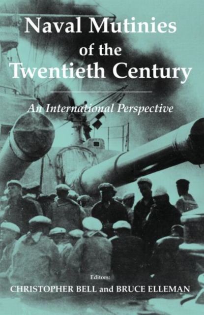 Naval Mutinies of the Twentieth Century : An International Perspective