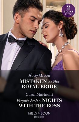 Mistaken As His Royal Bride / Virgin's Stolen Nights With The Boss : Mistaken as His Royal Bride / Virgin's Stolen Nights with the Boss