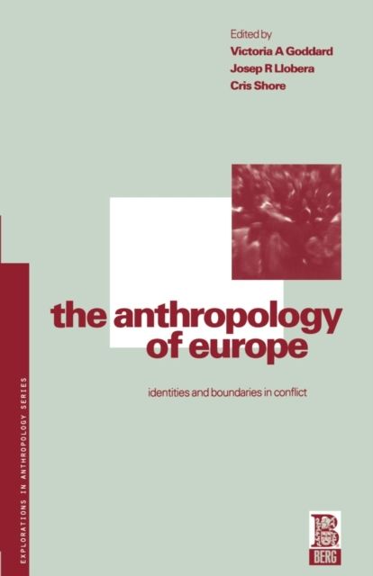 The Anthropology of Europe : Identities and Boundaries in Conflict