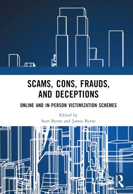 Scams, Cons, Frauds, and Deceptions : Online and In-person Victimization Schemes