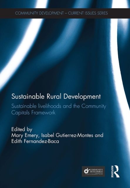 Sustainable Rural Development : Sustainable livelihoods and the Community Capitals Framework
