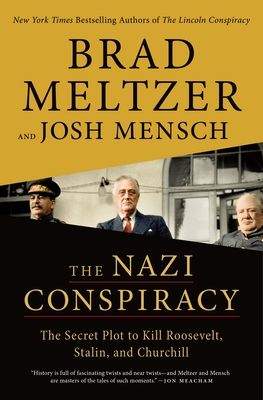 The Nazi Conspiracy : the secret plot to kill Roosevelt, Stalin, and Churchill