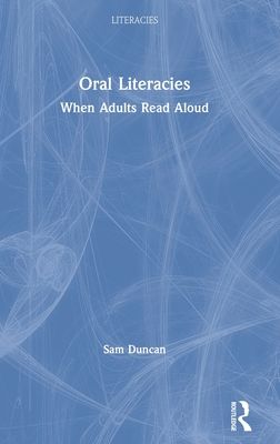 Oral Literacies : When Adults Read Aloud