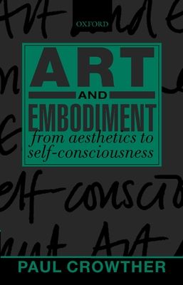 Art and Embodiment : From Aesthetics to Self-Consciousness