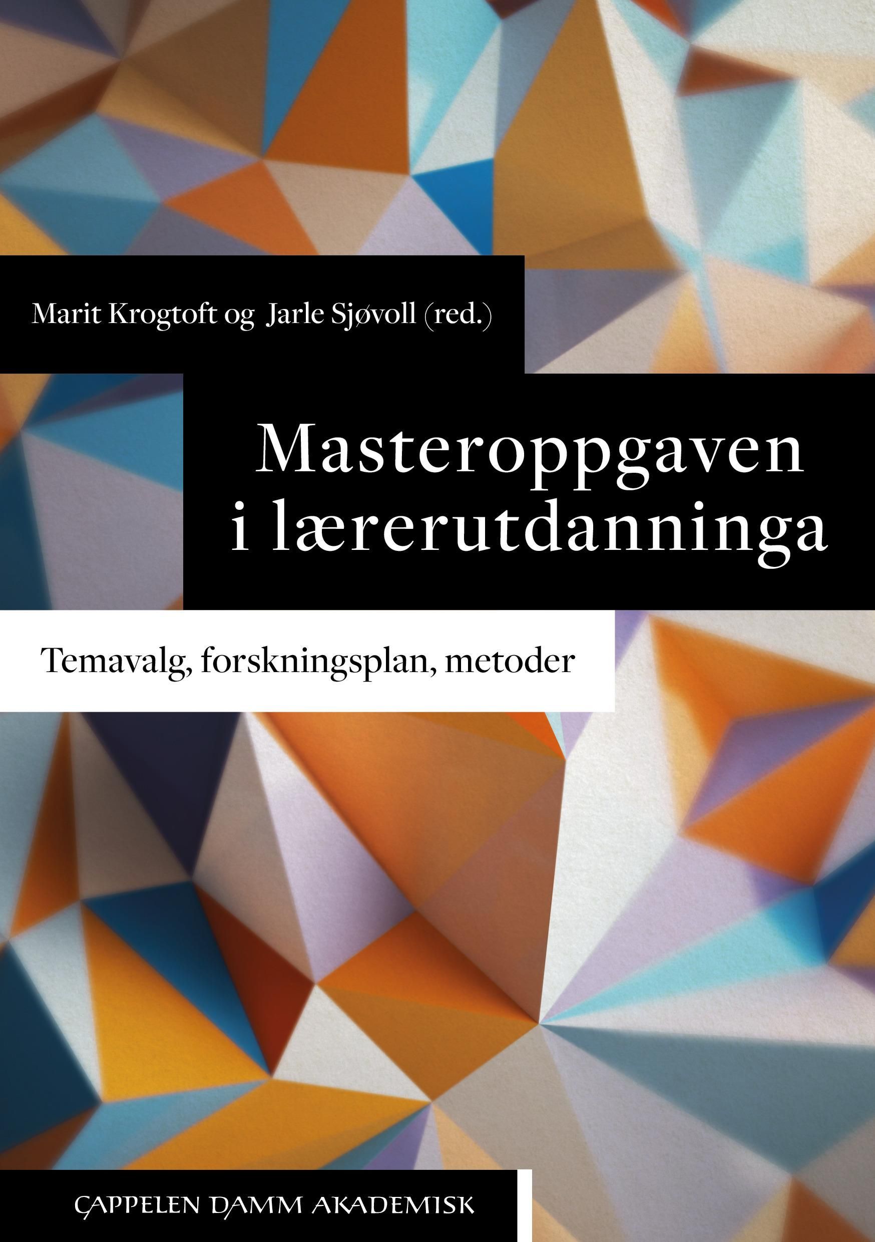 Masteroppgaven i lærerutdanninga : temavalg, forskningsplan, metoder