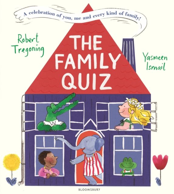 The Family Quiz : A celebration of you, me, and every kind of family!