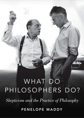 What do Philosophers Do? : Skepticism and the Practice of Philosophy