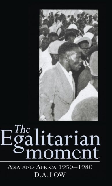 The Egalitarian Moment : Asia and Africa, 1950–1980