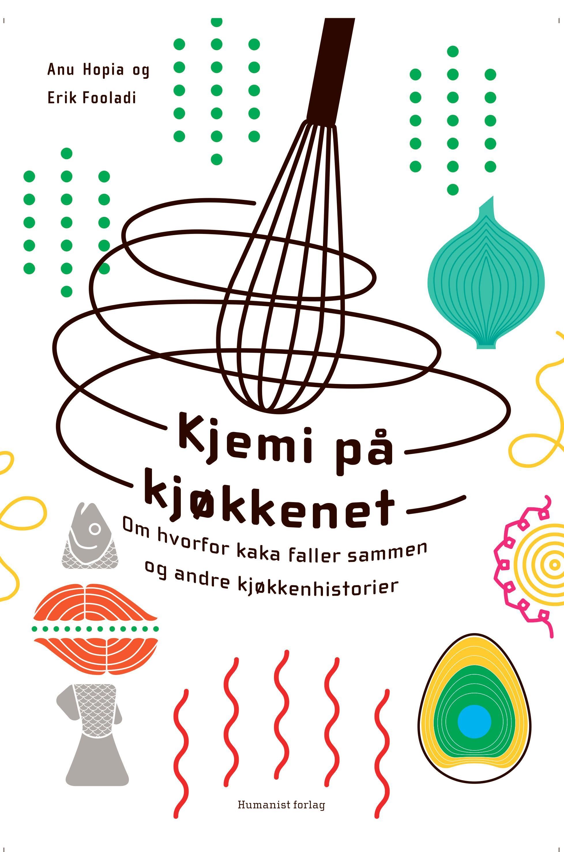 Kjemi på kjøkkenet : om hvorfor kaka faller sammen og andre kjøkkenhistorier