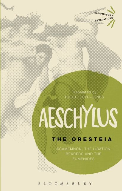 The Oresteia : Agamemnon, The Libation Bearers and The Eumenides