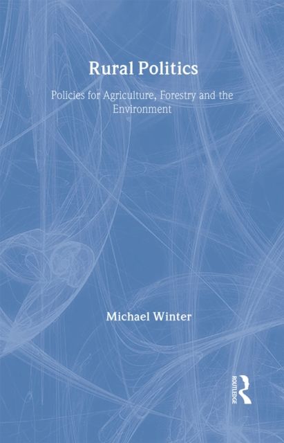 Rural Politics : Policies for Agriculture, Forestry and the Environment