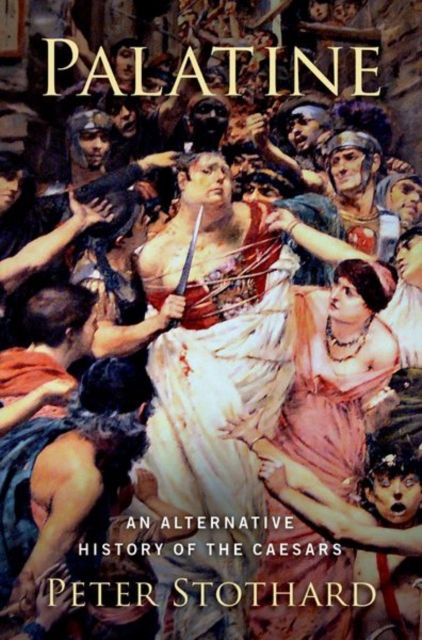 Palatine : An Alternative History of the Caesars