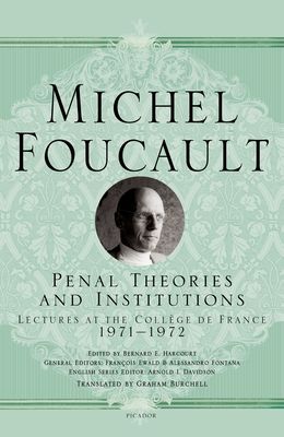 Penal Theories and Institutions : Lectures at the College de France