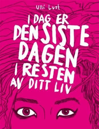Forsidebilde av I dag er den siste dagen i resten av ditt liv