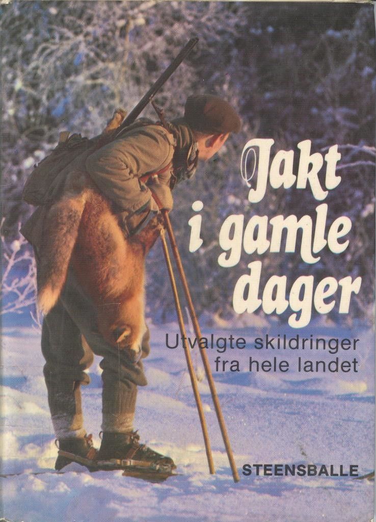 Jakt i gamle dager : utvalgte skildringer fra hele landet