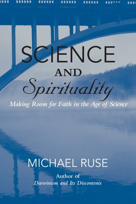 Science and Spirituality : Making Room for Faith in the Age of Science