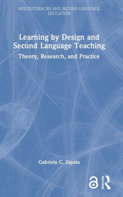 Learning by Design and Second Language Teaching : Theory, Research, and Practice
