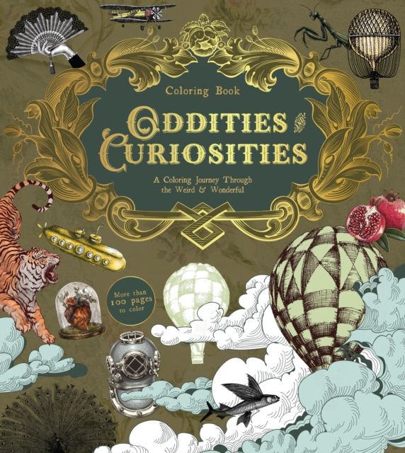 Oddities & Curiosities Coloring Book : A Coloring Journey Through the Weird and the Wonderful