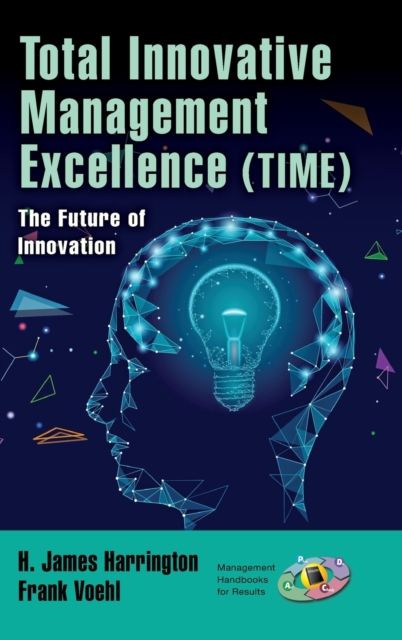 Total Innovative Management Excellence (TIME) : The Future of Innovation